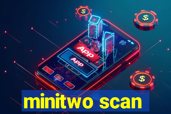 minitwo scan